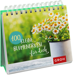 100 kleine Blumengrüße für dich von Groh Verlag