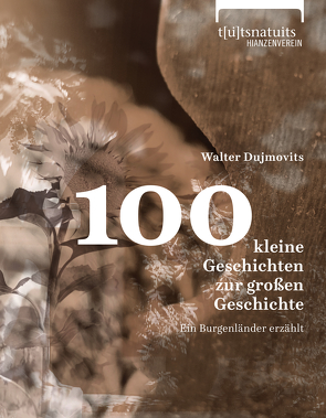 100 kleine Geschichten zur großen Geschichte von Dujmovits,  Walter