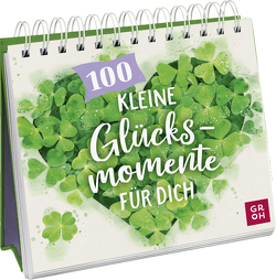 100 kleine Glücksmomente für dich von Groh Verlag