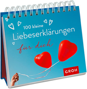 100 kleine Liebeserklärungen für dich von Groh Verlag