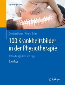 100 Krankheitsbilder in der Physiotherapie von Mayer,  Christine, Siems,  Werner