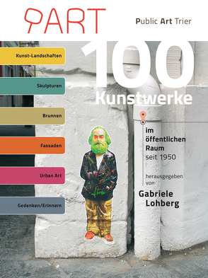 100 Kunstwerke im öffentlichen Raum seit 1950 von Lohberg,  Gabriele