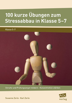 100 kurze Übungen zum Stressabbau in Klasse 5-7 von Zerle,  Karl, Zerle,  Susanne