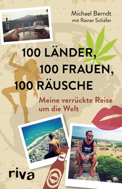 100 Länder, 100 Frauen, 100 Räusche von Berndt,  Michael, Schaefer,  Rainer