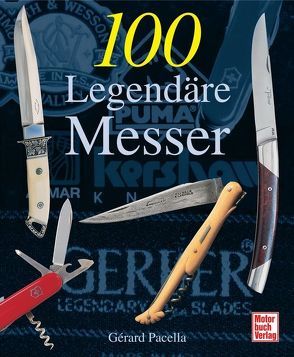 100 Legendäre Messer von Pacella,  Gerard
