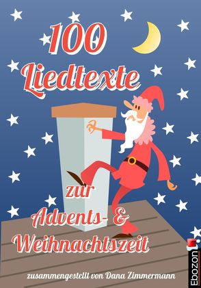 100 Liedtexte zur Advents- und Weihnachtszeit von Zimmermann,  Dana