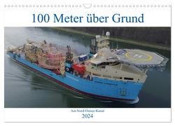 100 Meter über Grund – Am Nord-Ostsee-Kanal (Wandkalender 2024 DIN A3 quer), CALVENDO Monatskalender von Schuster,  Andreas