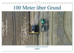 100 Meter über Grund – Landwirtschaft in Schleswig Holstein (Wandkalender 2024 DIN A4 quer), CALVENDO Monatskalender von Schuster/AS-Flycam-Kiel,  Andreas