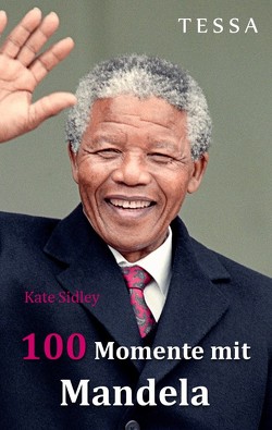 100 Momente mit Mandela von Sidley,  Kate