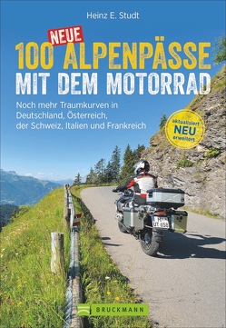 100 neue Alpenpässe mit dem Motorrad von Studt,  Heinz E.