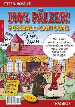 100% PÄLZER! FUSSBALL-CARTOONS von Boiselle,  Steffen