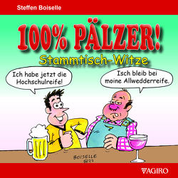 100% PÄLZER! Stammtisch-Witze von Boiselle,  Steffen, Wittmann,  Bernd