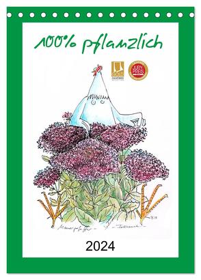 100% pflanzlich (Tischkalender 2024 DIN A5 hoch), CALVENDO Monatskalender von Püpke,  Antje