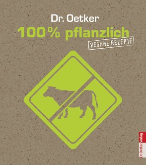 100% pflanzlich – vegane Rezepte von Dr. Oetker