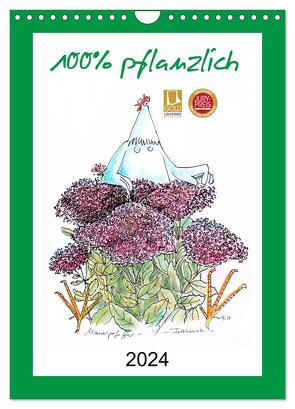 100% pflanzlich (Wandkalender 2024 DIN A4 hoch), CALVENDO Monatskalender von Püpke,  Antje