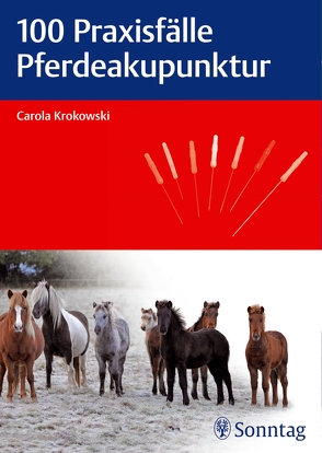 100 Praxisfälle Pferdeakupunktur von Krokowski,  Carola