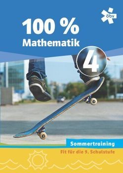 100 Prozent Mathematik 4. Sommertraining, Arbeitsheft von Höller,  Christine, Mayerhofer,  Sandra