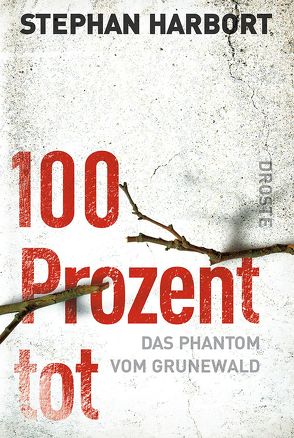 100 Prozent tot von Harbort,  Stephan