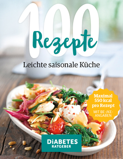 100 Rezepte – Leichte, saisonale Küche von Baum,  Andreas, Becker,  Marc, Eichner,  Carsten, Günther,  Michelle, Karl,  Angelika, Köhle,  Anne-Bärbel