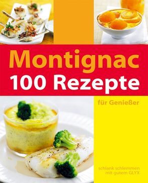 100 Rezepte von Gerlt,  Angela, Kiefer,  Monika, Montignac,  Michel