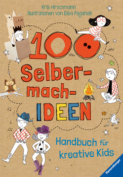 100 Selbermach-Ideen von Hirschmann,  Kris, Paganelli,  Elisa, Reisinger,  Tamara