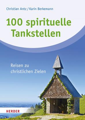 100 spirituelle Tankstellen von Antz,  Christian, Berkemann,  Karin