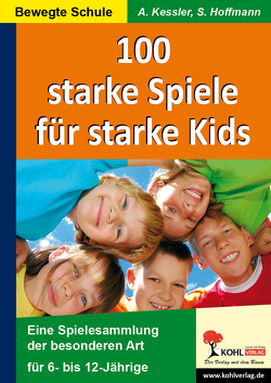 100 starke Spiele für starke Kids von Hoffmann,  Susanne, Kessler,  Anette