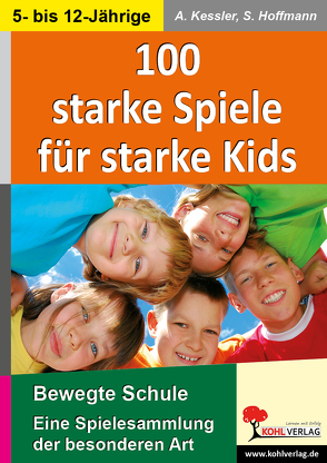 100 starke Spiele für starke Kids von Hoffmann,  Susanne, Kessler,  Anette