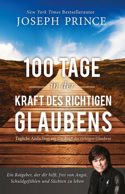 100 Tage in der Kraft des richtigen Glaubens von Middeler,  Esther, Prince,  Joseph