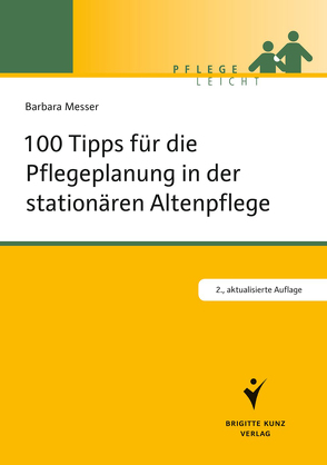 100 Tipps für die Pflegeplanung in der stationären Altenpflege von Messer,  Barbara