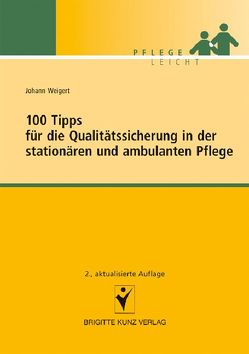 100 Tipps für die Qualitätssicherung in der stationären und ambulanten Pflege von Weigert,  Johann