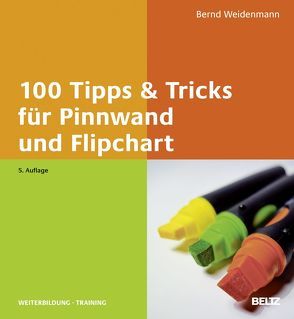 100 Tipps & Tricks für Pinnwand und Flipchart von Weidenmann,  Bernd