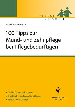 100 Tipps zur Mund- und Zahnpflege bei Pflegebedürftigen von Hammerla,  Monika