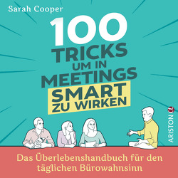 100 Tricks, um in Meetings smart zu wirken von Cooper,  Sarah, Georg Maximilian Knauer