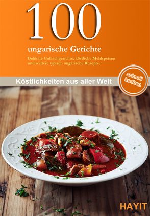 100 ungarische Gerichte von Hayit,  Ertay, Weise,  Vivien