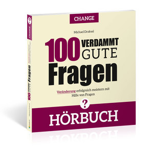 100 Verdammt gute Fragen – CHANGE von Draksal,  Michael