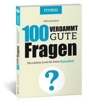 100 Verdammt gute Fragen – FITNESS von Draksal,  Michael