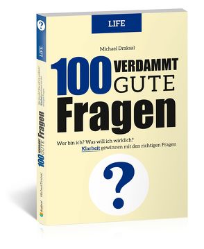 100 Verdammt gute Fragen – LIFE von Draksal,  Michael