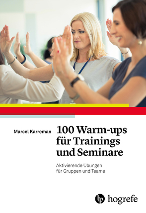 100 Warm-ups für Trainings und Seminare von Karreman,  Marcel