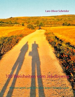 100 Weisheiten vom Jakobsweg von Schröder,  Lars-Oliver