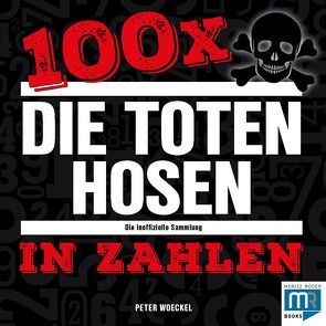 100 x – Die Toten Hosen in Zahlen von Woeckel,  Peter