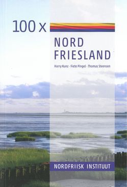 100 x Nordfriesland von Kunz,  Harry, Pingel,  Fiete, Steensen,  Thomas