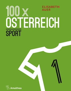 100 x Österreich: Sport von Auer,  Elisabeth