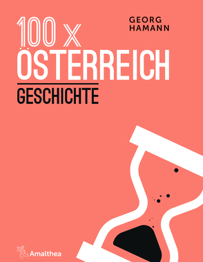 100 x Österreich: Geschichte von Hamann,  Georg