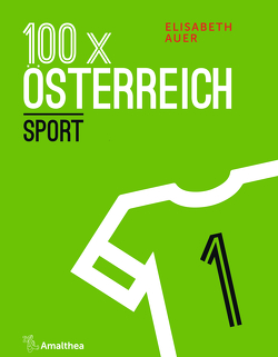 100 x Österreich: Sport von Auer,  Elisabeth