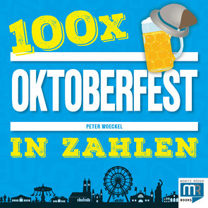 100 x – Oktoberfest in Zahlen von Peter,  Woeckel