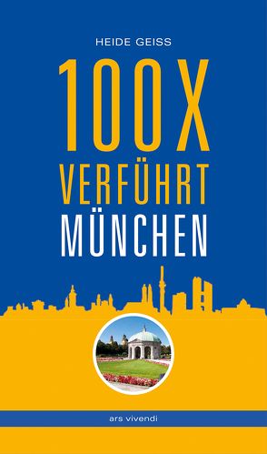 100 x verführt München von Geiss,  Heide