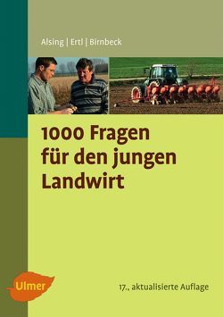 1000 Fragen für den jungen Landwirt von Alsing,  Ingrid, Birnbeck,  Stefan, Ertl,  Josef