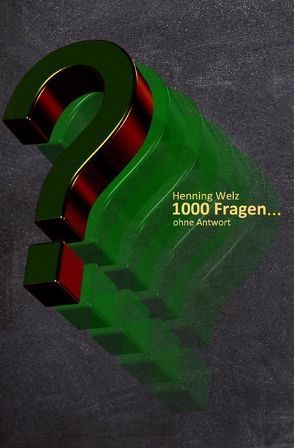 1000 Fragen… ohne Antwort von Welz,  Henning