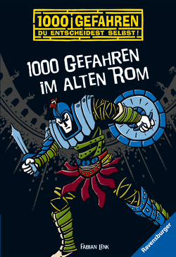 1000 Gefahren im alten Rom von Bunse,  Rolf, Lenk,  Fabian